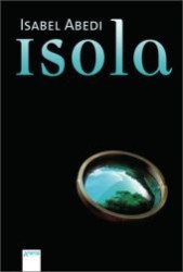Isola : Ausgezeichnet mit dem ersten Preis der Moerser Jugendbuch-Jury