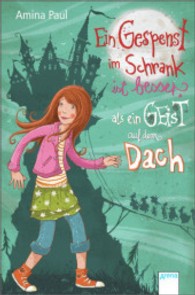 Ein Gespenst im Schrank ist besser als ein Geist auf dem Dach (Arena Taschenbücher Bd.50454) （2013. 224 S. m. Illustr. v. Nina Dulleck. 206.00 mm）