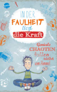 In der Faulheit liegt die Kraft : Geniale Chaoten fallen nicht vom Himmel (Arena Taschenbücher 50551) （5. Aufl. 2018. 176 S. m. zahlr. zweifarb. Illustr. v. Fréderic）