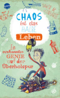 Chaos ist das halbe Leben : Ein verkanntes Genie auf der Überholspur (Arena Taschenbücher Bd.50552) （2015. 160 S. 19.6 cm）