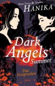 Dark Angels' Summer. Das Versprechen (Dark Angel Bd.1) （2014. 480 S. 206.00 mm）