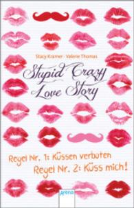 Stupid Crazy Love Story : Regel Nr.1: Küssen verboten - Regel Nr. 2: Küss mich! (Arena Taschenbücher Bd.50679) （2015. 320 S. 19 cm）