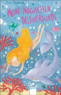 Meine magischen Delfinfreunde : Das Versteck im Felsen; Ein Wal in Gefahr (Arena Taschenbücher Bd.50779) （2015. 256 S. 188.00 mm）