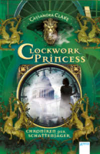 Chroniken der Schattenjäger - Clockwork Princess (Arena Taschenbücher Bd.50955)