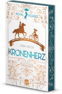 Royal Horses (1). Kronenherz : Band 1 der romantischen und royalen Pferde-Trilogie ab 12. Mit Farbschnitt - nur in der 1. Auflage (Royal Horses 1) （2023. 360 S. 206.00 mm）