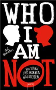 Who I Am Not : Von Lügen und anderen Wahrheiten （2015. 232 S. 215 mm）