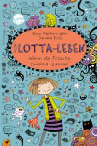 Mein Lotta-Leben - Wenn die Frösche zweimal quaken (Mein Lotta-Leben 13) （2018. 160 S. 21 cm）