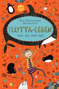 Mein Lotta-Leben - Wer den Wal hat (Mein Lotta-Leben 15) （2019. 160 S. 21.1 cm）