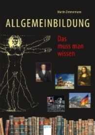 Allgemeinbildung. Das muss man wissen : Das muss man wissen （Überarbeitete und aktualisierte Neuausgabe. 2017. 368 S. 24 cm）