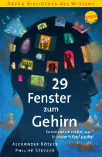 29 Fenster zum Gehirn : Genial einfach erklärt, was in unserem Kopf passiert (Arena Bibliothek des Wissens) （2018. 224 S. 19.8 cm）