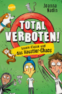 Total verboten! Unsere Klasse und das Haustier-Chaos : Eine witzige, leicht zu lesende Schulgeschichte mit vielen Illustrationen für Jungs und Mädchen ab 8 Jahren (Total verboten! 2) （2022. 88 S. 211.00 mm）