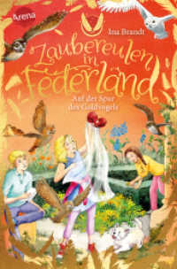 Zaubereulen in Federland (3). Auf der Spur des Goldvogels : Ein neues, magisches Abenteuer für alle "Eulenzauber"-Fans (Zaubereulen in Federland 3) （2022. 144 S. 212.00 mm）