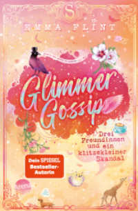 Glimmer Gossip (3). Drei Freundinnen und ein klitzekleiner Skandal : Witzig-spritzige Internatsserie der Erfolgsautorin Emma Flint - voller Geheimnisse, Gossip und Peinlichkeiten. Perfekt für alle ab 10 Jahren! (Glimmer Gossip 3) （2024. 336 S. Mit Glitzerlack auf dem Cover）