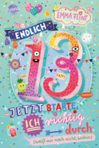 Endlich 13 - Jetzt starte ich richtig durch (weiß nur noch nicht, wohin) (Emma Flint) （2025. 280 S. Mit Glitzerlack auf dem Cover）
