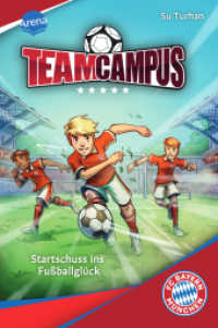 Team Campus (1). Startschuss ins Fußballglück : Für alle Fußballbegeisterten ab 9 Jahren, die sich auf dem Fußballplatz wie zuhause fühlen (Team Campus) （2024. 160 S. Mit Hologrammsticker und UV-Lackierung auf dem Cover. 210）
