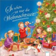 So schön ist nur die Weihnachtszeit! : Allererste Vorlesegeschichten