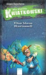 Ein Fall für Kwiatkowski - Das blaue Karussell (Ein Fall für Kwiatkowski Bd.3) （2013. 96 S. m. Illustr. v. Ralf Butschkow. 200.00 mm）