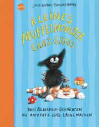 Kleines Muffelmonster ganz groß : Drei Bilderbuchgeschichten, die ratzfatz gute Laune machen （5. Aufl. 2019. 88 S. m. zahlr. bunten Bild. 28.6 cm）