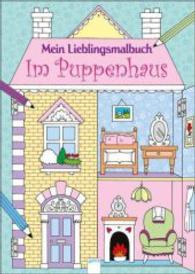 Mein Lieblingsmalbuch - Im Puppenhaus (Mein Lieblingsmalbuch) （2015. 32 S. m. zahlr. Illustr. 298 mm）
