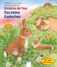 Entdecke die Tiere - Das kleine Kaninchen (Entdecke die Tiere) （2016. 12 S. m. zahlr. bunten z. Tl. ausklappb. Bild. 205 mm）