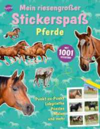 Mein riesengroßer Stickerspaß. Pferde : Mit 1001 Stickern. Punkt-zu-Punkt Labyrinthe, Puzzles, Malen und mehr: （2. Aufl. 2018. 80 S. m. zahlr. farb. Abb. u. 1001 Stickern auf 6 B&oum）