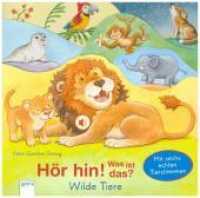 Hör hin! Was ist das? Wilde Tiere, m. Soundeffekten : Mit sechs echten Tierstimmen (Hör hin! Was ist das?) （2018. 12 S. m. zahlr. bunten Bild. 190.00 mm）