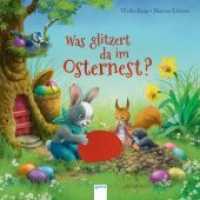 Was glitzert da im Osternest? （2019. 20 S. m. zahlr. bunten z. Tl. ausklappb. Bild. 217.00 mm）