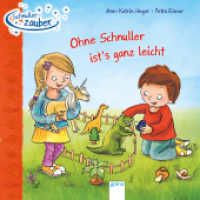 Schnullerzauber. Ohne Schnuller ist's ganz leicht （2020. 12 S. m. zahlr. bunten Bild. u. 2 Verwandelschiebern. 180.00 mm）