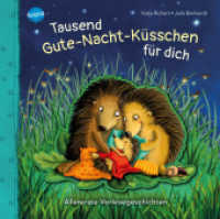 Tausend Gute-Nacht-Küsschen für dich : Allererste Vorlesegeschichten （2021. 24 S. m. zahlr. bunten Bild. 222.00 mm）