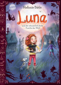 Luna und die schauerlich-beste Familie der Welt : Ein magisch lustiges Kinderbuch zum Selberlesen und Vorlesen ab 8 （2023. 200 S. 215.00 mm）