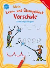 Mein Lern- und Übungsblock Vorschule. Schwungübungen : Übungen für Kindergarten- und Vorschulkinder zur Vorbereitung aufs Schreibenlernen （2022. 80 S. 205.00 mm）