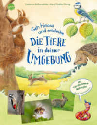 Geh hinaus und entdecke ... Die Tiere in deiner Umgebung : Natursachbilderbuch mit Outdoor-Expeditionen für Kindergarten- und Grundschulkinder (Eine Tier-Geschichte mit vielen Sachinformationen 0) （2023. 32 S. 286.00 mm）
