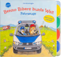Benno Bibers bunte Welt. Fahrzeuge : Pappbilderbuch ab 18 Monaten mit Verwandelschiebern und Register (Benno Biber 0) （2023. 12 S. 180.00 x 196.00 mm）