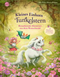 Kleines Einhorn Funkelstern. Bezaubernde Abenteuer aus dem Wunschwald : Bilderbuchsammelband aus 2 Bänden mit Glitzerfolie auf dem Cover ab 3 Jahren (Kleines Einhorn Funkelstern 0) （2023. 64 S. 288.00 mm）