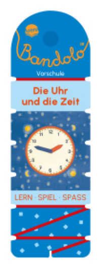 Bandolo. Die Uhr und die Zeit : Lernspiel mit Lösungskontrolle für Kinder ab 5 Jahren (Bandolo 0) （2023. 32 S. Mit Lösungsschnur. 234.00 mm）