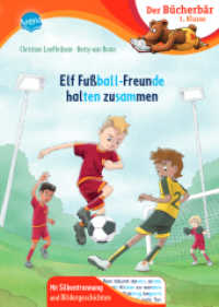 Elf Fußball-Freunde halten zusammen (Der Bücherbär: 1. Klasse. Mit Silbentrennung und Bildergeschichten 0) （2024. 48 S. 246.00 mm）