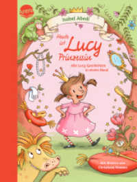 Heute ist Lucy Prinzessin. Alle Lucy-Geschichten in einem Band : Zwei lustige und verträumte Abenteuergeschichten zum Vorlesen und Selberlesen für alle ab 4 Jahren （2024. 176 S. 213.00 mm）