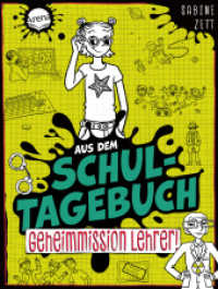 Aus dem Schultagebuch (2). Geheimmission Lehrer! : Für alle Kinder im Lesetraining mit Geschichten zu Alltagsthemen mit Setting "Schule der Zukunft" mit ganz viel Humor (Aus dem Schultagebuch) （2025. 80 S. 211.00 mm）