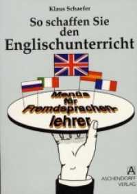 So schaffen Sie den Englischunterricht : Menüs für Fremdsprachenlehrer （4. Aufl. 2008. VIII, 314 S. 21 cm）