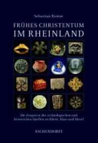 Frühes Christentum im Rheinland : Die Zeugnisse der archäologischen und historischen Quellen an Rhein, Maas und Mosel （2006. XII, 540 S. zahlr. Abb. 28 cm）