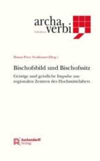 Bischofsbild und Bischofssitz : Geistige und geistliche Impulse aus regionalen Zentren des Hochmittelalters (Archa Verbi. Subsidia 9) （2013. VIII, 237 S. 240 mm）