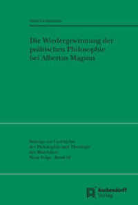 Die Wiedergewinnung der politischen Philosophie (Beitr&auml;ge zur Geschichte der Philosophie und Theologie des Mittelalters 94) （2023. VIII, 856 S. 230 mm）
