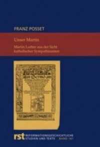 Unser Martin : Martin Luther aus der Sicht katholischer Sympathisanten (Reformationsgeschichtliche Studien und Texte (RST) Bd.161) （2014. 192 S. 23.5 cm）