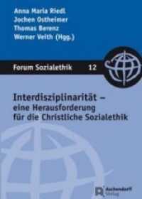 Interdisziplinarität - eine Herausforderung für die Christliche Sozialethik (Forum Sozialethik .12) （2014. XX, 188 S. 23 cm）