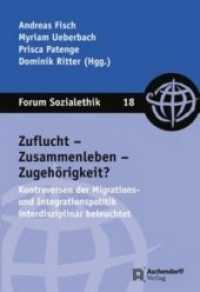 Zuflucht - Zusammenleben - Zugehörigkeit? : Kontroversen der Migrations- und Integrationspolitik interdisziplinär beleuchtet (Forum Sozialethik Bd.18) （2. Aufl. 2018. 461 S. 23 cm）