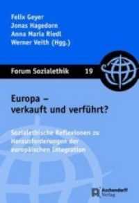 Europa - verkauft und verführt? : Sozialethische Reflexionen zu Herausforderungen der europäischen Integration (Forum Sozialethik .19) （2018. 288 S. 23 cm）