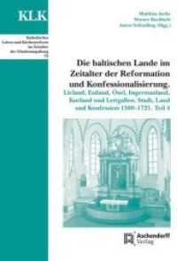 Die baltischen Lande im Zeitalter der Reformation und Konfessionalisierung Tl.4 (Katholisches Leben und Kirchenreform im Zeitalter der Glaubensspaltung Bd.72) （2012. 215 S. 23 cm）