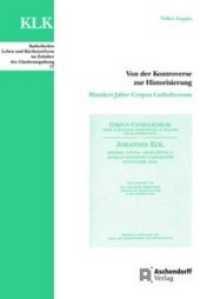 Von der Kontroverse zur Historisierung : Hundert Jahre Corpus Catholicorum (Katholisches Leben und Kirchenreform im Zeitalter der Glaubensspaltung .77) （2018. 99 S. 23 cm）