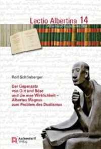 Der Gegensatz von Gut und Böse und die eine Wirklichkeit : Albertus Magnus zum Problem des Dualismus (Lectio Albertina .14) （2013. 80 S. 23 cm）