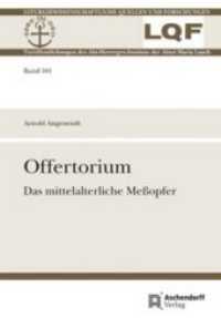 Offertorium : Das mittelalterliche Meßopfer (Liturgiewissenschaftliche Quellen und Forschungen Bd.101) （3., korr. u. erw. Aufl. 2014. XV, 562 S. 23 cm）